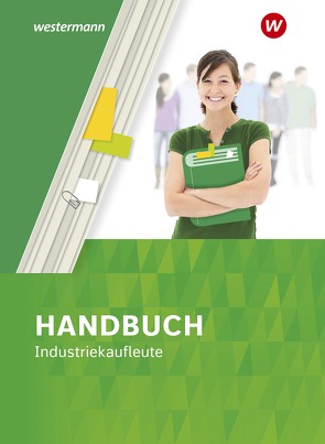 Handbuch Industriekaufleute von Bentin,  Margit, Böker,  Jürgen, Brunn,  Hartwig, Flammann,  Wilfried, Hemmer-Hiltenkamp Menges,  Marlies, Huge,  Jörn, Kreye,  Thomas, Meyer,  Thomas, Philipp,  Katrin, Richter,  Klaus, Rothe,  Siegfried, Scharf,  Dirk, Schultheis,  Markus, Volke,  Horst, Zimmer-Bentin,  Dieter