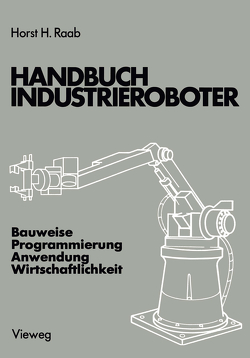 Handbuch Industrieroboter von Raab,  Horst H.
