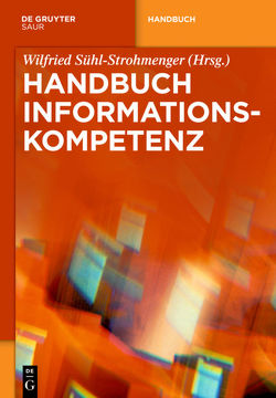 Handbuch Informationskompetenz von Sühl-Strohmenger,  Wilfried