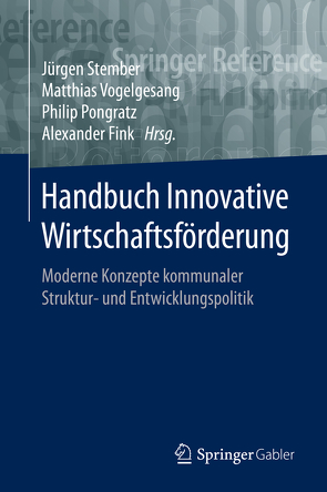 Handbuch Innovative Wirtschaftsförderung von Fink,  Alexander, Pongratz,  Philip, Stember,  Jürgen, Vogelgesang,  Matthias