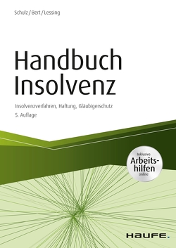 Handbuch Insolvenz – inkl. Arbeitshilfen online von Bert,  Ulrich, Lessing,  Holger, Schulz,  Dirk