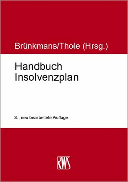 Handbuch Insolvenz- und Restrukturierungsplan von Brünkmans,  Christian, Thole,  Christoph