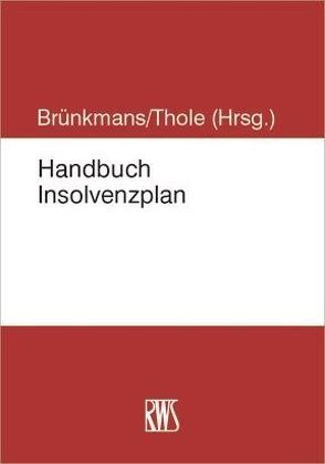 Handbuch Insolvenzplan von Brünkmans,  Christian, Thole,  Christoph