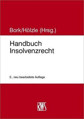 Handbuch Insolvenzrecht von Bork,  Reinhard, Hölzle,  Gerrit