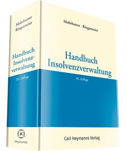 Handbuch Insolvenzverwaltung von Meyer,  Stefan, Mohrbutter,  Dr. Harro, Ringstmeier,  Dr. Andreas