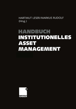 Handbuch Institutionelles Asset Management von Leser,  Hartmut, Rudolf,  Markus
