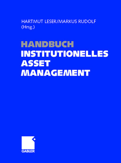 Handbuch Institutionelles Asset Management von Leser,  Hartmut, Rudolf,  Markus