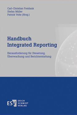 Handbuch Integrated Reporting von Behncke,  Nicolette, Beth,  Caroline, Borcherding,  Nils, Burghardt,  Markus, Dienes,  Dominik, Eagleton,  Stephen Maximilian, Ergün,  Ismail, Eulerich,  Marc, Freidank,  Carl-Christian, Fuhrmann,  Stephan, Gleich,  Ronald, Gräf,  Jens, Günther,  Edeltraud, Günther,  Thomas, Hinze,  Anne-Kathrin, Kajüter,  Peter, Kalinichenko,  Artur, Kellermann,  Jacinta, Klingelhöfer,  Heinz Eckart, Knab-Hägele,  Petra, Kortsch,  Hagen, Kramarsch,  Michael H., Kreipl,  Markus Philipp, Lachnit,  Laurenz, Lange,  Christoph, Mammen,  Andreas, Miller,  Christine, Müller,  Stefan, Naumann,  Klaus-Peter, Panitz,  Klaus, Panzer,  Lena, Penarrubia Fraguas,  Susana, Pham Duc,  Kim-Mai, Sassen,  Remmer, Schaefer,  Christina, Schmidt,  Matthias, Schneider,  Nina, Schultze,  Wolfgang, Simon-Heckroth,  Ellen, Stawinoga,  Martin, Thormann,  Bettina, Touré,  Aissata, Velte,  Patrick, Wall,  Friederike, Waltring-Sterken,  Carina, Warm,  Stephanie, Weigel,  Christoph, Winkler,  Ralf, Wulf,  Inge