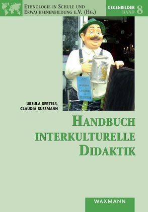 Handbuch interkulturelle Didaktik von Bertels,  Ursula, Bußmann,  Claudia