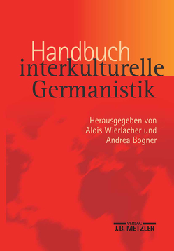 Handbuch interkulturelle Germanistik von Bogner,  Andrea, Wierlacher,  Alois