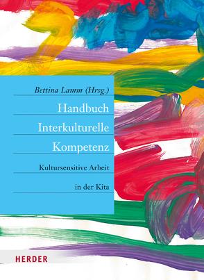 Handbuch Interkulturelle Kompetenz von Bereznai,  Anja, Borke,  Prof. Jörn, Bossong,  Laura, Decker,  Swantje, Dintsioudi,  Anna, Döge,  Paula, Gernhardt,  Ariane, Gloger-Wendland,  Kerstin, Gundlach,  Helga Barbara, Herrmann,  Karsten, Kiso,  Carolin, Kleis,  Astrid, Korte-Rüther,  Maria, Lamm,  Bettina, Leyendecker,  Birgit, Lüdtke,  Ulrike, Pejic,  Lena, Reekers,  Helga, Röhling,  Gisela, Sauerhering,  Meike, Schroeder,  Lisa, Schwentesius,  Anja, Stitzinger,  Ulrich, Westphal,  Manuela, Zängle,  Annette, Zimmer,  Prof. Dr. Renate