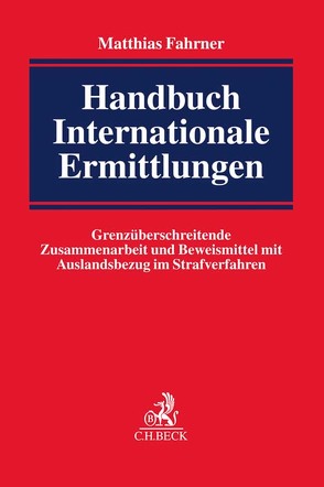 Handbuch Internationale Ermittlungen von Fahrner,  Matthias