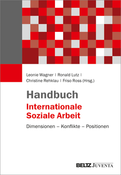 Handbuch Internationale Soziale Arbeit von Lutz,  Ronald, Rehklau,  Christine, Ross,  Friso, Wagner,  Leonie