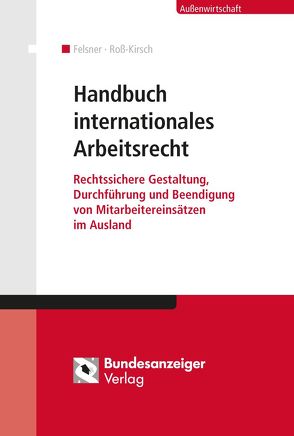Handbuch internationales Arbeitsrecht (E-Book) von Felsner,  Marcus, Roß-Kirsch,  Nadja