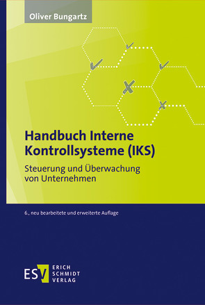 Handbuch Interne Kontrollsysteme (IKS) von Bungartz,  Oliver