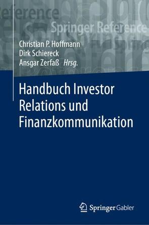 Handbuch Investor Relations und Finanzkommunikation von Hoffmann,  Christian Pieter, Schiereck,  Dirk, Zerfaß,  Ansgar