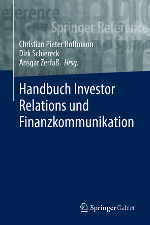 Handbuch Investor Relations und Finanzkommunikation von Hoffmann,  Christian Pieter, Schiereck,  Dirk, Zerfaß,  Ansgar