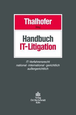 Handbuch IT-Litigation von Barker,  David, Eggert,  Michael, Fronius,  Friederike Maria, Gainer,  Randy, Gerbutov,  Viktor, Lavy,  Matthew, Loew,  Jessica, Meier,  Anke, Singh,  Sajai, Thalhofer,  Thomas, Uhrig,  Matthias, Vieira de Vincenzi,  Brunela, Xue,  Haibin