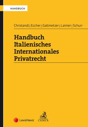 Handbuch Italienisches Internationales Privatrecht von Christandl,  Gregor, Eccher,  Bernhard, Gallmetzer,  Evelyn, Laimer,  Simon, Schurr,  Francesco A