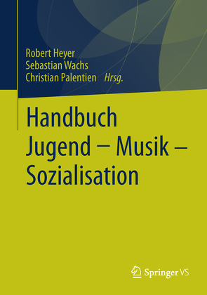Handbuch Jugend – Musik – Sozialisation von Heyer,  Robert, Palentien,  Christian, Wachs,  Sebastian