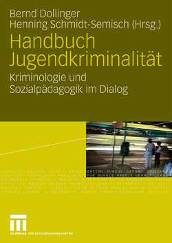 Handbuch Jugendkriminalität von Dollinger,  Bernd, Schmidt-Semisch,  Henning