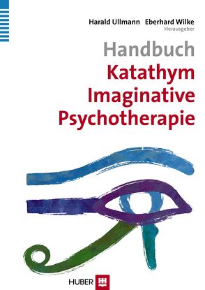 Handbuch Katathym Imaginative Psychotherapie von Ullmann,  Harald, Wilke,  Eberhard