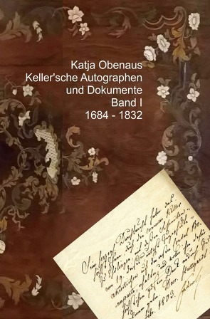 Handbuch Keller’scher Autographen und Dokumente mit Transscriptionen / Keller’sche Autographen und Dokumente Band I von Obenaus,  Katja