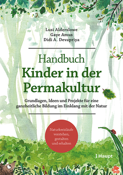 Handbuch Kinder in der Permakultur von Alderslowe,  Lusi, Amus,  Gaye, Devapriya,  Didi A.