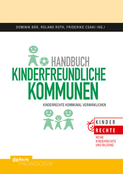 Handbuch kinderfreundliche Kommunen von Bär,  Dominik, Csaki,  Friderike, Roth,  Roland