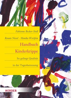 Handbuch Kinderkrippe von Becker-Stoll,  Fabienne, Niesel,  Renate, Wertfein,  Monika