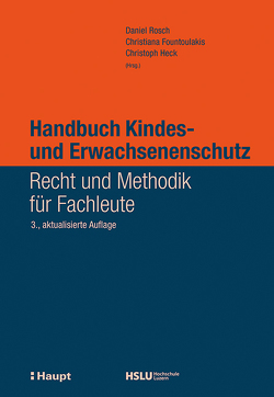 Handbuch Kindes- und Erwachsenenschutz von Fountoulakis,  Christiana, Heck,  Christoph, Rösch,  Daniel