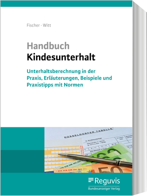 Handbuch Kindesunterhalt von Fischer,  Ansgar, Witt,  Alexander