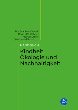 Handbuch Kindheit, Ökologie und Nachhaltigkeit von Braches-Chyrek,  Rita, Moran-Ellis,  Jo, Röhner,  Charlotte, Sünker,  Heinz