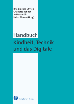 Handbuch Kindheit, Technik und das Digitale von Braches-Chyrek,  Rita, Moran-Ellis,  Jo, Röhner,  Charlotte, Sünker,  Heinz