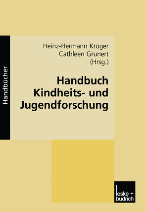 Handbuch Kindheits- und Jugendforschung von Grunert,  Cathleen, Krüger,  Heinz Hermann