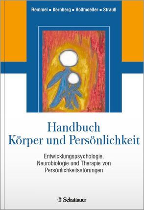 Handbuch Körper und Persönlichkeit von Kernberg,  Otto F., Remmel,  Andreas, Strauß,  Bernhard, Vollmoeller,  Wolfgang