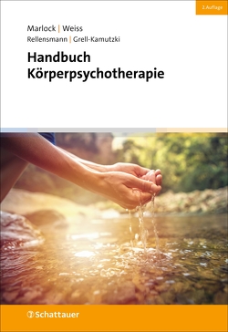 Handbuch Körperpsychotherapie (2. Aufl.) von Grell-Kamutzki,  Lutz, Marlock,  Gustl, Rellensmann,  Dagmar, Weiss,  Halko