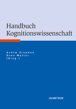 Handbuch Kognitionswissenschaft von Stephan,  Achim, Walter,  Sven