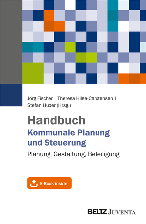 Handbuch Kommunale Planung und Steuerung von Fischer,  Jörg, Hilse-Carstensen,  Theresa, Huber,  Stefan