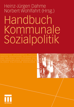 Handbuch Kommunale Sozialpolitik von Dahme,  Heinz-Juergen, Wohlfahrt,  Norbert