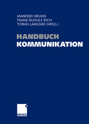 Handbuch Kommunikation von Bruhn,  Manfred, Esch,  Franz-Rudolf, Langner,  Tobias