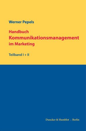 Handbuch Kommunikationsmanagement im Marketing. von Pepels,  Werner