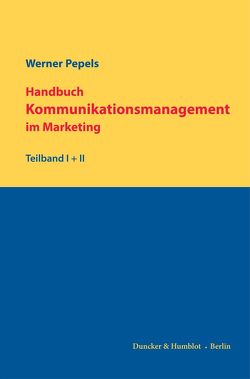 Handbuch Kommunikationsmanagement im Marketing. von Pepels,  Werner