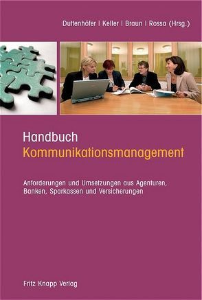 Handbuch Kommunikationsmanagement von Braun,  Uwe, Duttenhöfer,  Stephan, Keller,  Bernhard, Rossa,  Henning