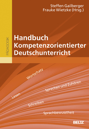 Handbuch Kompetenzorientierter Deutschunterricht von Gailberger,  Steffen, Wietzke,  Frauke