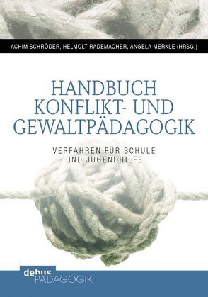 Handbuch Konflikt- und Gewaltpädagogik von Merkle,  Angela, Rademacher,  Helmolt, Schröder,  Achim