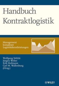 Handbuch Kontraktlogistik von Hofmann,  Erik, Stölzle,  Wolfgang, Wallenburg,  Carl Marcus, Weber,  Juergen