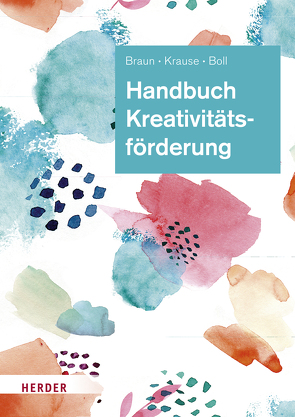 Handbuch Kreativitätsförderung von Boll,  Astrid, Braun,  Daniela, Krause,  Sascha