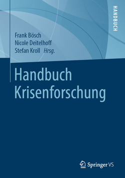 Handbuch Krisenforschung von Bösch,  Frank, Deitelhoff,  Nicole, Kroll,  Stefan