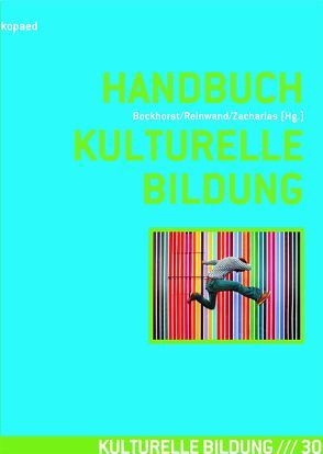 Handbuch Kulturelle Bildung von Bockhorst,  Hildegard, Reinwand,  Vanessa-Isabelle, Zacharias,  Wolfgang